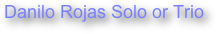 Danilo Rojas Solo or Trio